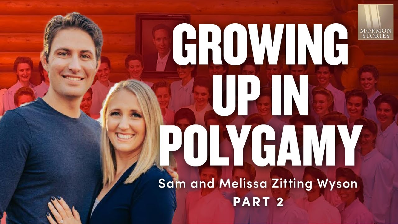 Growing Up in Polygamy — Sam & Melissa Zitting Wyson, Part 2