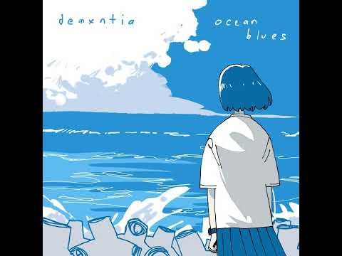 demxntia - ocean blues 🌊