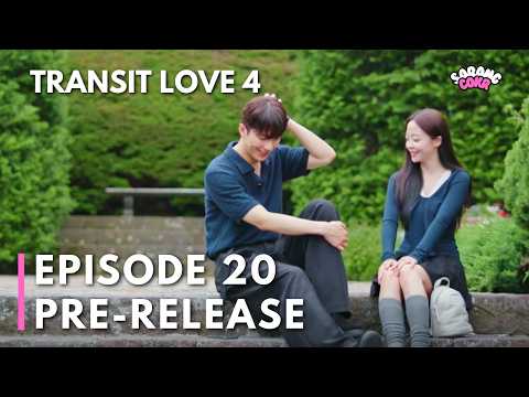 Transit Love Season 4 Episode 20 Released Sneak Peek | Exchange 4