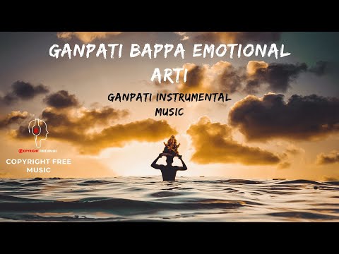 Ganpati Bappa Emotional Arti | Ganpati Bappa Morya | गणपती बाप्पा मोरया..! @Copyright_Free_Music