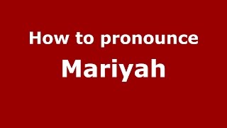 How to pronounce Mariyah