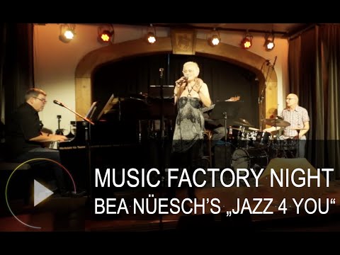 Music Factory Night - Bea Nüesch’s „Jazz 4 You“