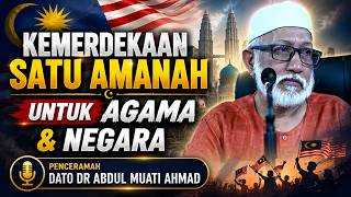 Kemerdekaan Amanah Agama & Negara | Dato Dr Abdul Muati Ahmad