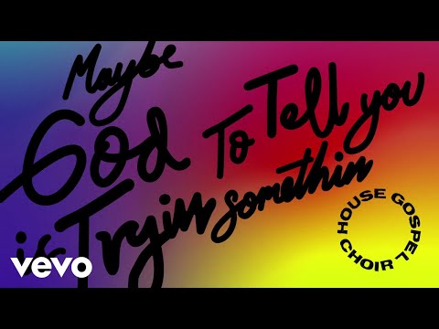 House Gospel Choir, Todd Terry - Maybe God Is Tryin’ To Tell You Somethin’ (Audio)