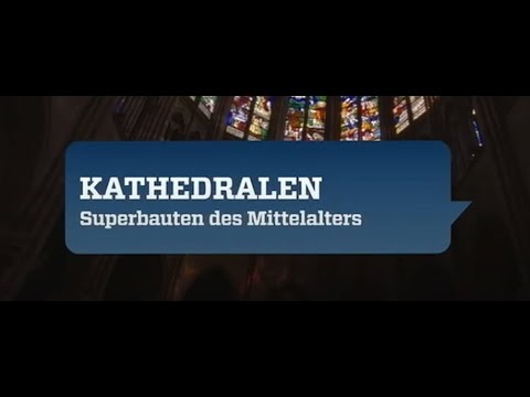 Kathedralen - Superbauten des Mittelalters (ZDF - 2014)