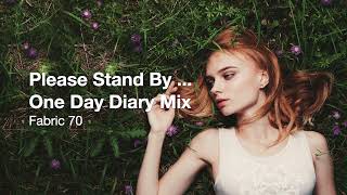 Please Stand By ... feat. Kyat Cute (One Day Diary Mix) - Fabric 70