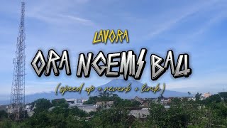 Download lagu ORA NGEMIS BALI - LAVORA (speed up reverb lirik) | Overlay vibes mp3