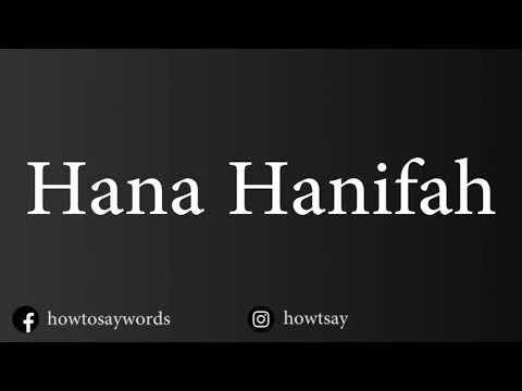 How To Pronounce Hana Hanifah