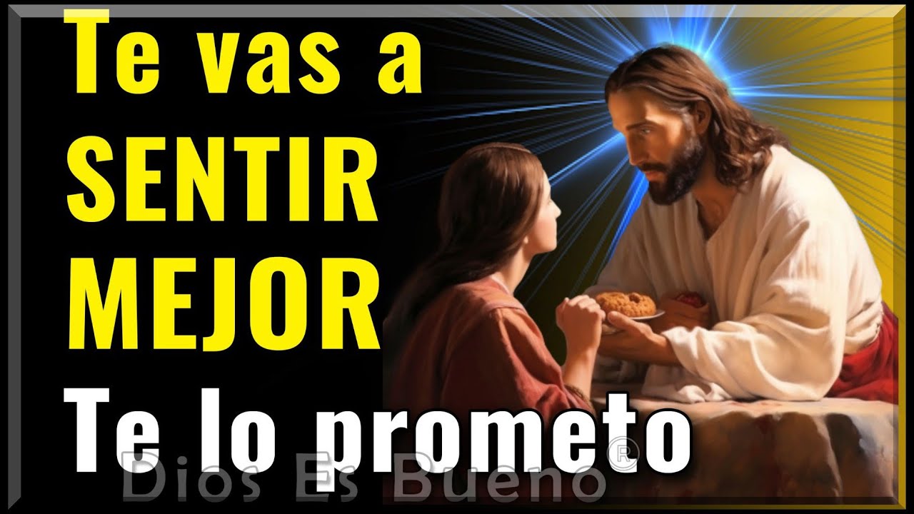 Dios te dice hoy: Te Vas A Sentir Mejor En Este Mismo Día. Estoy Cubriendo Con Mi Amor Tu Vida