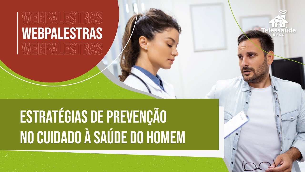 Webpalestra - Estratégias de prevenção no cuidado à saúde do homem