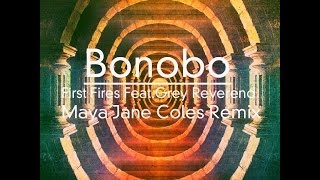 Bonobo : First Fires - Feat. Grey Reverend : Maya Jane Coles Remix