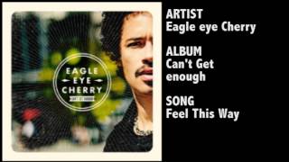 Eagle-Eye Cherry - Feel This Way