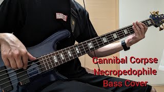 【Full】Cannibal Corpse - Necropedophile (Bass Cover)