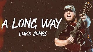 Luke Combs - A Long Way (Lyrics)