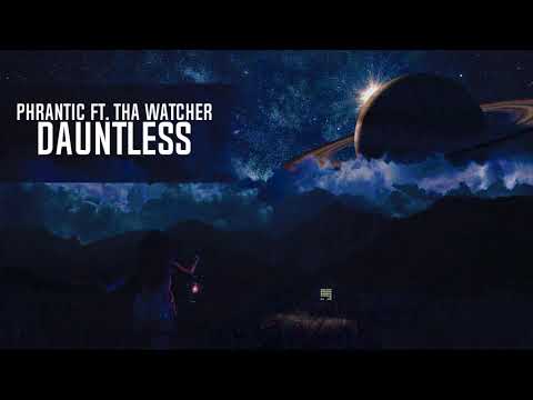 Phrantic Ft.  Tha Watcher - Dauntless (Extended Mix)