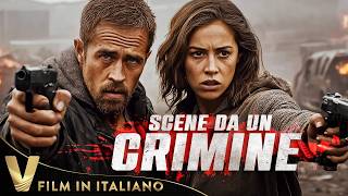 SCENE DA UN CRIMINE | FILM D'AZIONE COMPLETO IN ITALIANO | ESCLUSIVA V PRIMAFILA ITALIA
