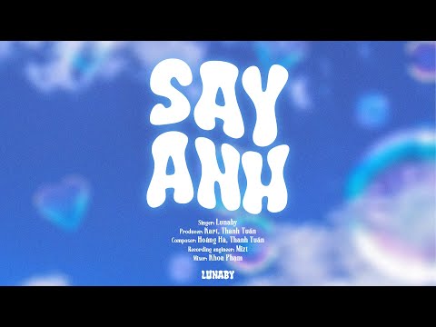 SAY ANH - LUNABY | OFFICIAL AUDIO ♪