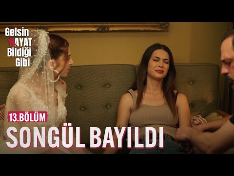 Songül Bayıldı - Gelsin Hayat Bildiği Gibi (13.Bölüm)