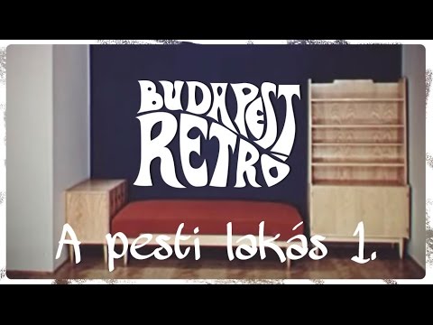 Budapest Retró - A pesti lakás (1. rész)