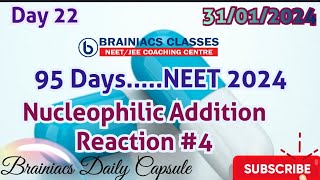 DAY-22 NEET CAPSULE|NUCLEOPHILIC ADDITION REACTION #4INEET 2024 CHEMISTRY|BRAINIACSCLASSES#neet2024
