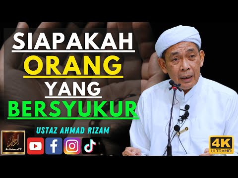 Ustaz Ahmad Rizam - SIAPAKAH ORANG YANG BERSYUKUR