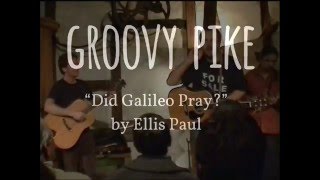 Groovy Pike - Did Galileo Pray? (Ellis Paul Cover)