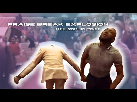 🔥Praise Break Explosion🔥 At Full Gospel Holy Temple