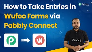 Wufoo Automation - How to Take Entries in Wufoo Forms via Pabbly Connect