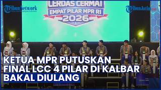 Ketua MPR Ahmad Muzani Putuskan Final LCC 4 Pilar di Kalbar Diulang Pakai Juri Independen