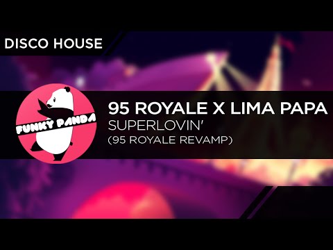 DiscoHOUSE || 95 Royale x Lima Papa - Superlovin' (95 Royale Revamp)