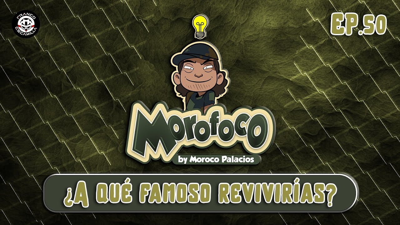 Morofoco Ep 50.- ¿A qué famoso revivirías?