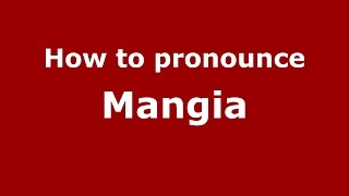 How to pronounce Mangia