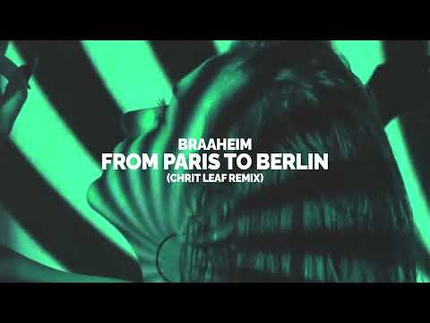 Braaheim - From Paris To Berlin (Chrit Leaf Remix)