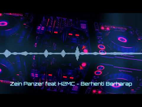 Zein Panzer Ft H2MC - Berhenti Berharap Remix