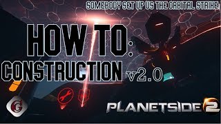 How to: Construction and Orbital Strike v2.0 Tutorial | Planetside 2