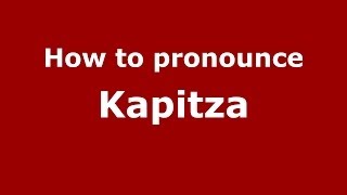 How to pronounce Kapitza