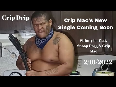 Crip Mac Listening to New Single "Crip Drip" w/ Snoop Dogg & Skinny Loc (On all platforms)