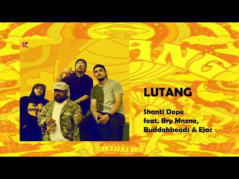 LUTANG - Shanti Dope feat. Bry Mnzno, Buddahbeads & Ejac