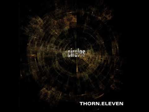 Thorn Eleven - Circles (Full Album)