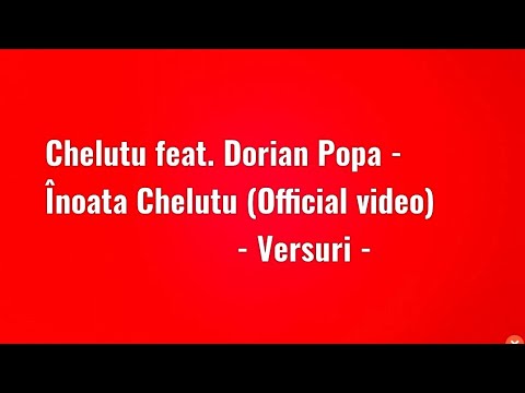 Chelutu feat. Dorian Popa - înoata Chelutu. (Official video)- versuri