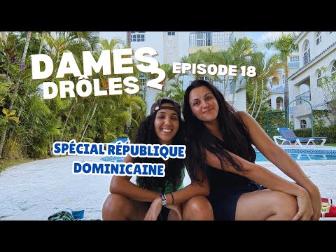 Drôles 2 Dames - Spécial République Dominicaine