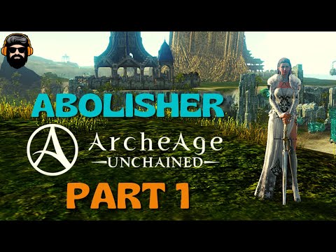 ARCHEAGE UNCHAINED Gameplay -  Leveling Abolisher - Part 1 (no commentary)