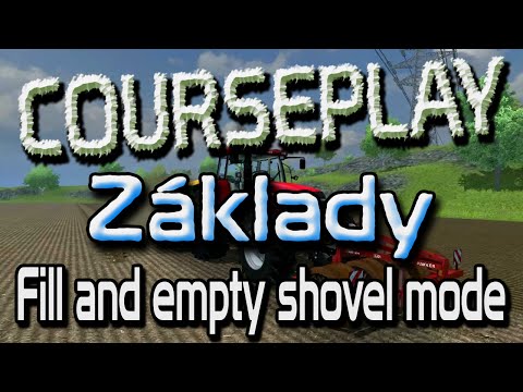 10. FS13 Courseplay TuT Základy - Fill and empty shovel mode