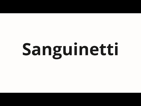 How to pronounce Sanguinetti