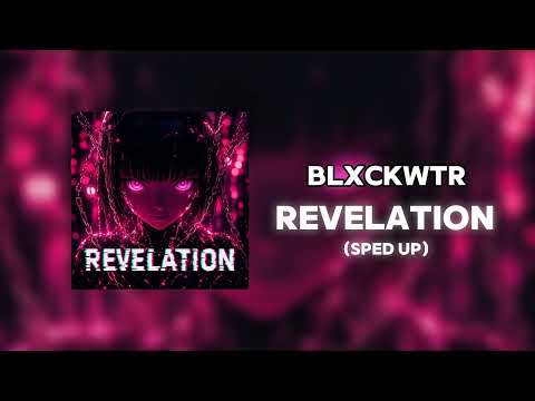BLXCKWTR - REVELATION (Sped up)