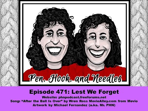 Pen, Hook, And Needles Podcast. Episode 471: Lest We Forget