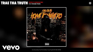 Trae Tha Truth - Don't Know Me (Audio) ft. Young Thug