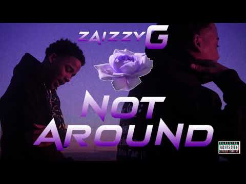 ZaizzyG - Not Around (Audio Cover)