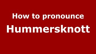 How to pronounce Hummersknott