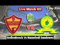 Stellenbosch Vs Mamelodi Sundowns Live Match 2024 HD En Vivo NedBank Cup